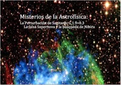 Publicación del e-book: Misterios de la Astrofísica: La perturbación de Sagitario. G 1.9+0.3. La falsa Supernova y la búsqueda de Nibiru.  Misterios